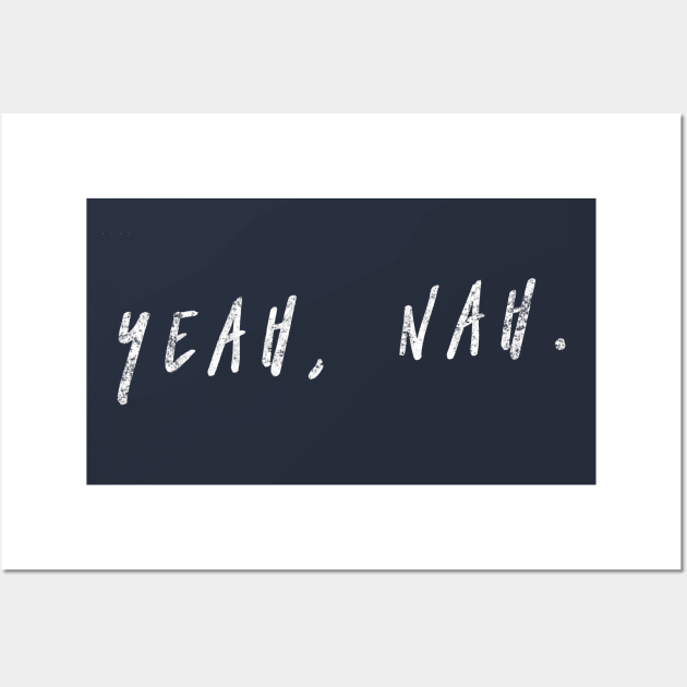 Yeah Nah, Nope, Meme, Slang Wall Art by Style Conscious